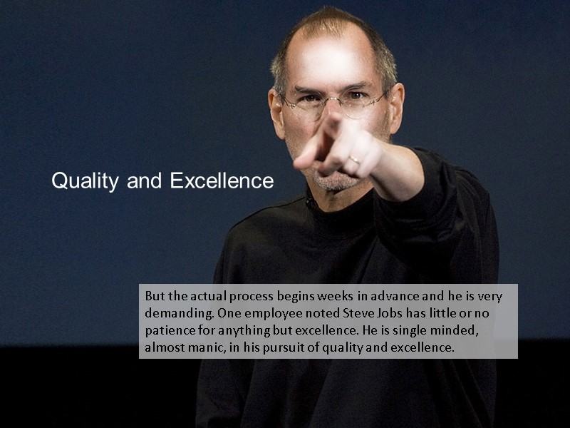 Quality and Excellence But the actual process begins weeks in advance and he is